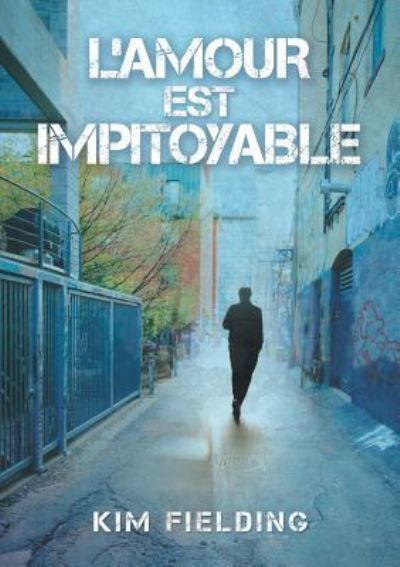 Cover for Kim Fielding · L'Amour Est Impitoyable (Translation) - L'Amour Ne Peut Pas... (Paperback Book) (2018)