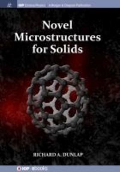 Cover for Richard A. Dunlap · Novel Microstructures for Solids (Paperback Book) (2018)