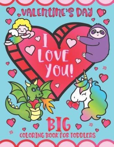 Cover for C S Adams · Valentine's Day I Love You! Big Coloring Book for Toddlers (Paperback Bog) (2019)
