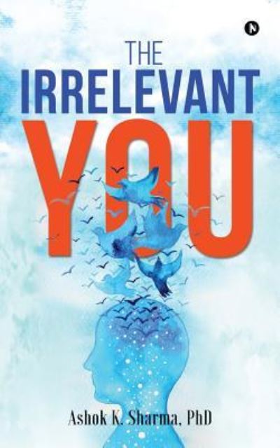 Cover for Ashok K Sharma · The Irrelevant You (Paperback Book) (2018)