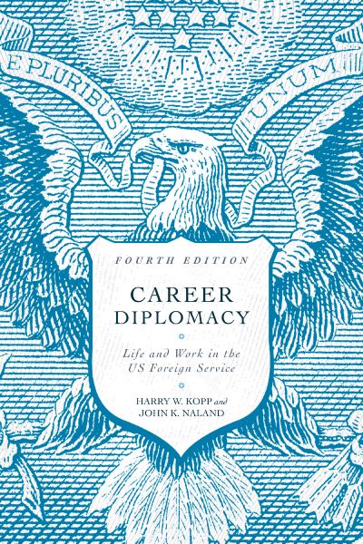 Cover for Harry W. Kopp · Career Diplomacy: Life and Work in the US Foreign Service, Fourth Edition (Paperback Bog) [Fourth edition] (2021)