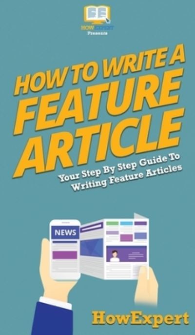 Cover for Howexpert · How To Write a Feature Article (Hardcover Book) (2020)