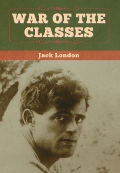 Cover for Jack London · War of the Classes (Innbunden bok) (2020)