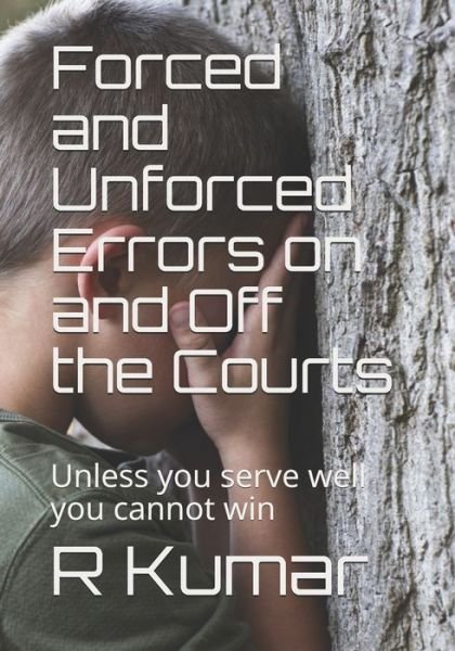 Cover for Er. R Kumar  PE · Forced and Unforced Errors on and Off the Courts (Pocketbok) (2019)