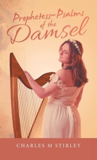 Cover for Charles M. Stirley · Prophetess-Psalms of the Damsel (Book) (2022)
