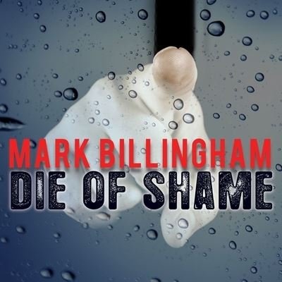 Cover for Mark Billingham · Die of Shame (CD) (2016)