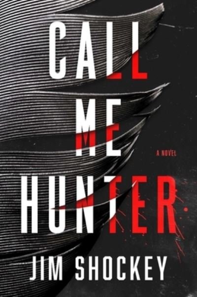 Cover for Jim Shockey · Call Me Hunter: A Novel (Hardcover Book) (2023)