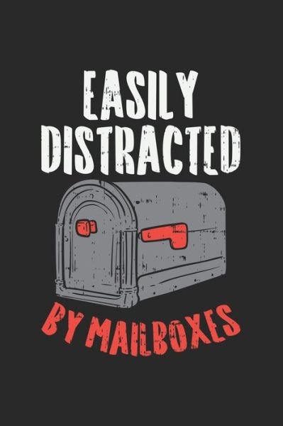 Easily Distracted By Mailboxes - Funny Notebooks - Książki - Independently Published - 9781678329358 - 20 grudnia 2019