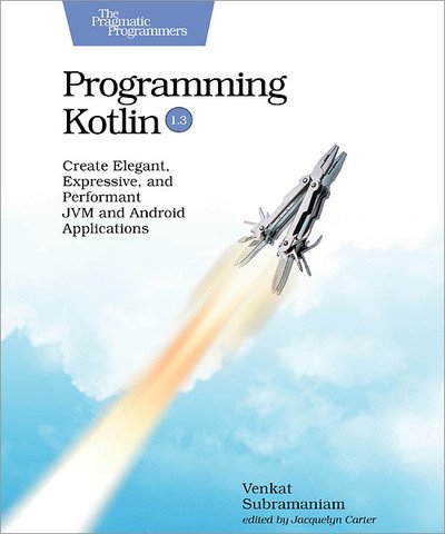 Cover for Venkat Subramaniam · Programming Kotlin: Create Elegant, Expressive, and Performant JVM and Android Applications (Paperback Book) (2019)