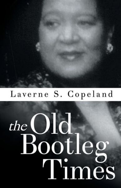 Cover for Laverne S Copeland · The Old Bootleg Times (Paperback Book) (2015)