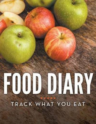 Cover for Speedy Publishing Llc · Food Diary: Track What You Eat (Paperback Book) (2015)