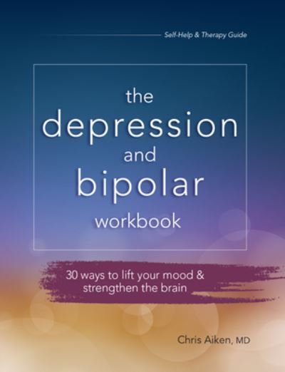 Cover for Aiken Chris Aiken · Depression and Bipolar Workbook: 30 Ways to Lift Your Mood &amp; Strengthen the Brain (Pocketbok) (2020)