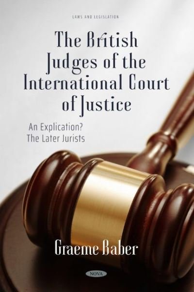 Cover for Graeme Baber · The British Judges of the International Court of Justice: An Explication? The Later Jurists: An Explication? The Later Jurists (Innbunden bok) (2022)