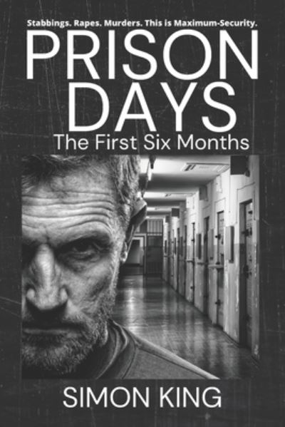 Cover for King, Simon, OBE · Prison Days: The Collection (The First 6 Months) - Prison Days: Six Months (Paperback Book) (2019)