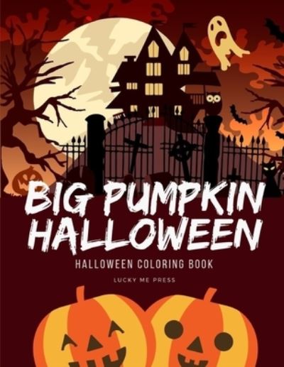 Cover for Lucky Me Press · Big Pumpkin Halloween (Paperback Book) (2019)