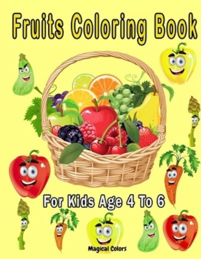 Cover for Magical Colors · Fruits Coloring Book For Kids Age 4 To 6 (Paperback Book) (2021)