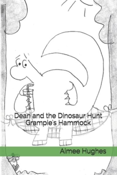 Cover for Aimee Hughes · Dean and the Dinosaur Hunt Grampie's Hammock (Paperback Book) (2018)