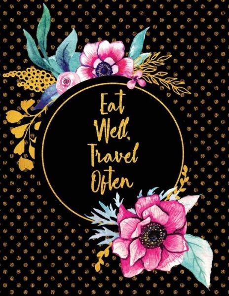 Cover for Peony Lane Publishing · Eat Well, Travel Often (Paperback Book) (2018)