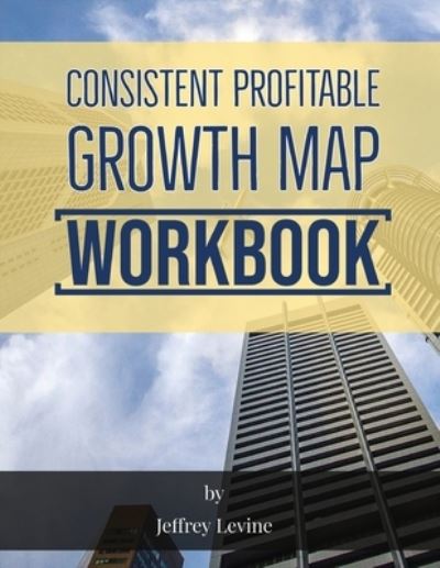 Cover for Jeffrey Levine · Consistent Profitable Growth Map 2nd Edition (Paperback Book) (2021)