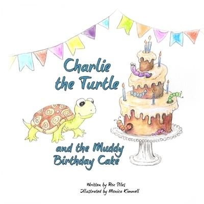 Cover for Rox Siles · Charlie the Turtle and the Muddy Birthday Cake (Paperback Bog) (2021)