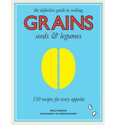 Cover for Molly Brown · Grains  Seeds and Legumes (Hardcover Book) (2014)