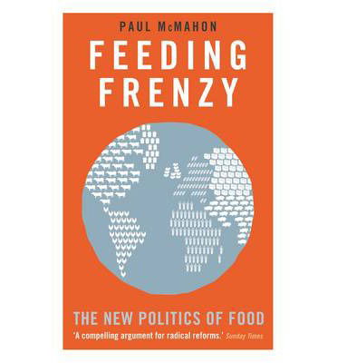 Cover for Paul McMahon · Feeding Frenzy: The New Politics of Food (Paperback Book) [Main edition] (2014)