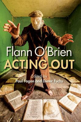 Cover for Cork University Press · Flann O'Brien: Acting Out (Hardcover Book) (2022)