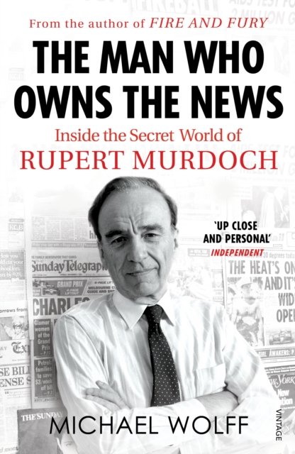 Cover for Michael Wolff · The Man Who Owns the News: Inside the Secret World of Rupert Murdoch (Pocketbok) (2018)
