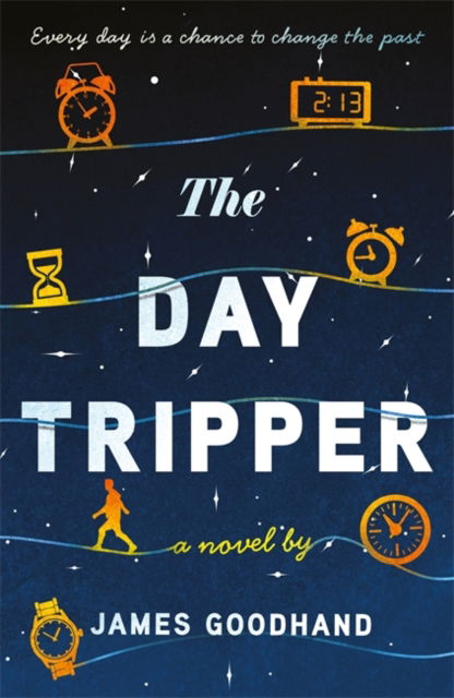 Cover for James Goodhand · The Day Tripper: A tender new novel on the importance of small actions (Paperback Book) (2024)