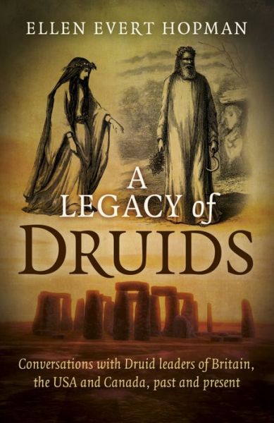 Cover for Ellen Evert Hopman · Legacy of Druids, A - Conversations with Druid leaders of Britain, the USA and Canada, past and present (Paperback Book) (2016)