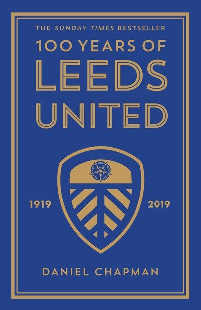 Cover for Daniel Chapman · 100 Years of Leeds United: 1919-2019 (Pocketbok) (2020)