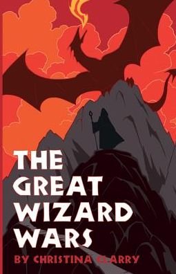 Cover for Christina Clarry · The Great Wizard Wars (Paperback Book) (2016)