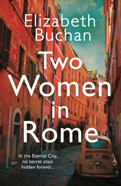 Cover for Elizabeth Buchan · Two Women in Rome: 'Beautifully atmospheric' Adele Parks (Paperback Book) [Main edition] (2022)