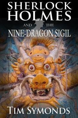 Cover for Tim Symonds · Sherlock Holmes and The Nine-Dragon Sigil (Paperback Book) (2016)