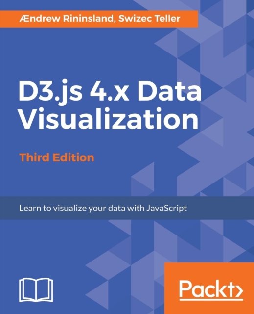 Cover for AEndrew Rininsland · D3.js 4.x Data Visualization - Third Edition (Pocketbok) [3 Revised edition] (2017)