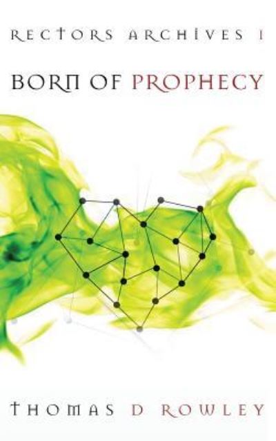 Cover for Thomas D Rowley · Born of Prophecy (Paperback Book) (2017)