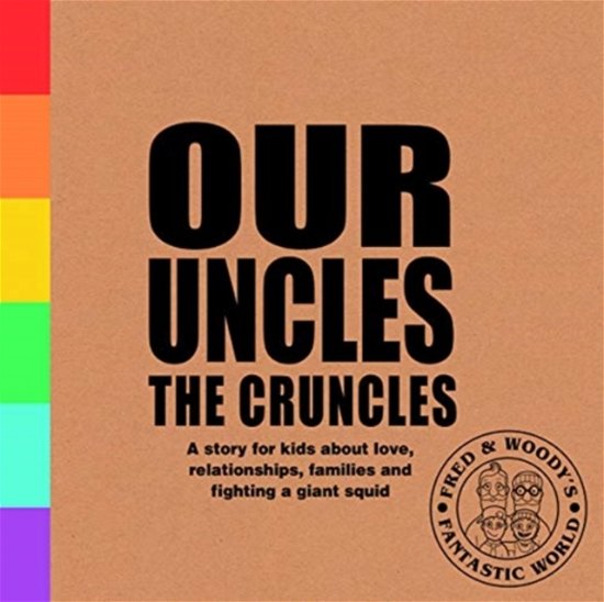 Cover for Alex Waldron · Our Uncles the Cruncles: A story for kids about love, relationships, families and fighting a giant squid - Fred &amp; Woody's Fantastic World (Hardcover Book) (2020)