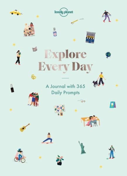 Lonely Planet Explore Every Day: 365 daily prompts to refresh your life - Lonely Planet - Lonely Planet - Bücher - Lonely Planet Global Limited - 9781788686358 - 15. November 2019
