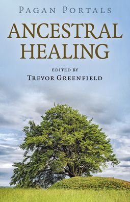 Cover for Trevor Greenfield · Pagan Portals - Ancestral Healing (Paperback Book) (2020)