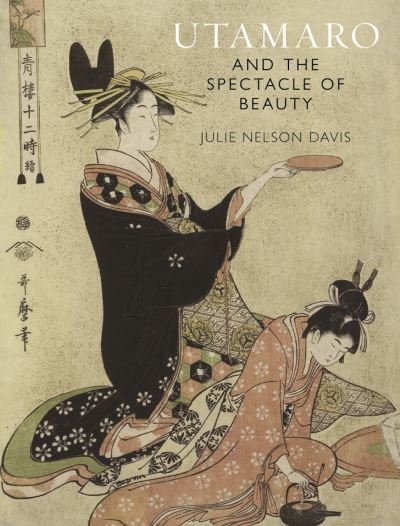 Cover for Julie Nelson Davis · Utamaro and the Spectacle of Beauty: Revised and Expanded Second Edition (Paperback Bog) [Second Edition, Revised and Expanded Edi edition] (2021)