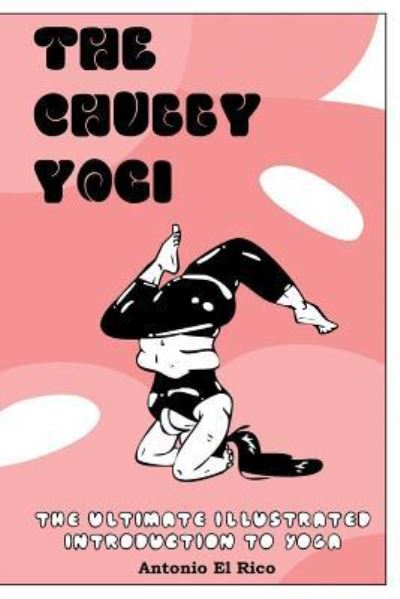 Cover for Antonio El Rico · The Chubby Yogi (Paperback Book) (2018)