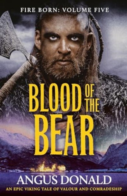 Cover for Angus Donald · Blood of the Bear: An epic Viking tale of valour and comradeship - Fire Born (Pocketbok) (2024)