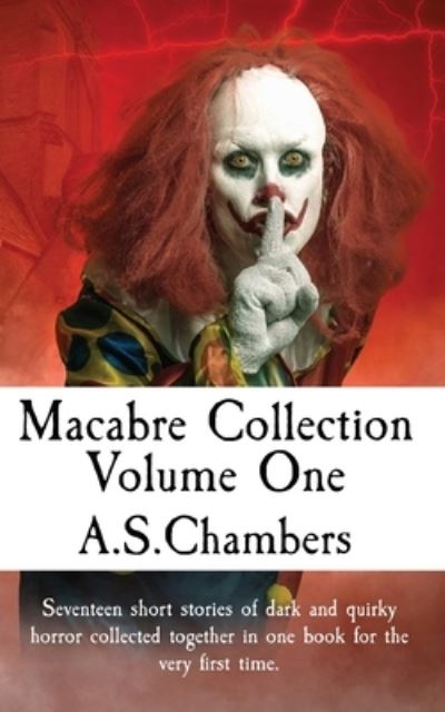 Macabre Collection - A. S. Chambers - Książki - A S Chambers - 9781838457358 - 22 kwietnia 2022