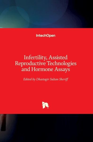 Cover for Dhastagir Sultan Sheriff · Infertility, Assisted Reproductive Technologies and Hormone Assays (Innbunden bok) (2019)