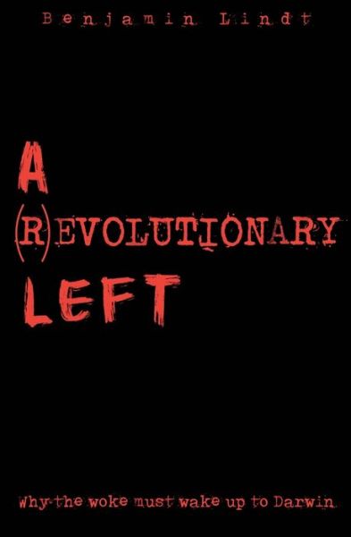 Cover for Benjamin Lindt · A (R)Evolutionary Left: Why The Woke Must Wake Up to Darwin (Paperback Book) (2023)