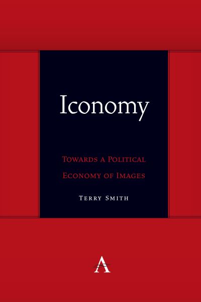 Cover for Terry Smith · Iconomy: Towards a Political Economy of Images - Anthem symploke Studies in Theory (Hardcover Book) (2022)