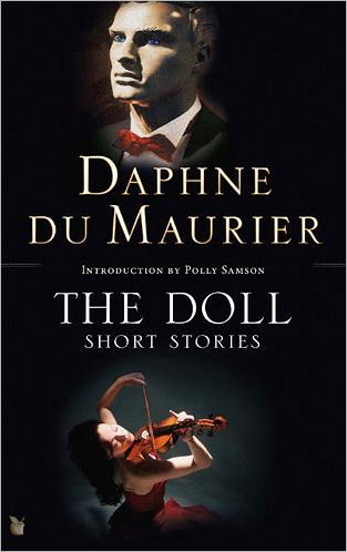 The Doll: Short Stories - Virago Modern Classics - Daphne Du Maurier - Bøger - Little, Brown Book Group - 9781844087358 - 5. maj 2011