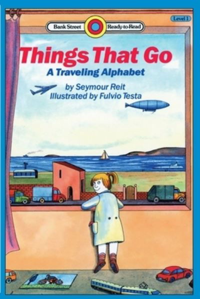 Cover for Seymour Reit · Things That Go: A Traveling Alpabet: Level 1 - Bank Street Ready-To-Read (Pocketbok) (2020)