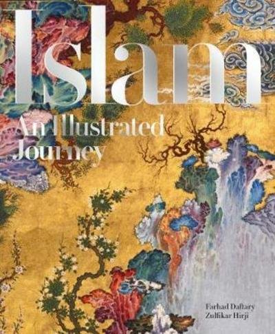 Cover for Farhad Daftary · Islam: An Illustrated Journey (Hardcover Book) (2018)