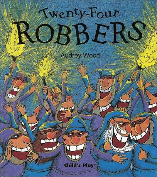 Twenty-Four Robbers - Child's Play Library - Audrey Wood - Books - Child's Play International Ltd - 9781904550358 - September 1, 2004